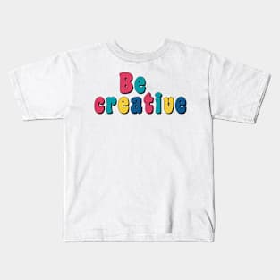 Be creative Kids T-Shirt